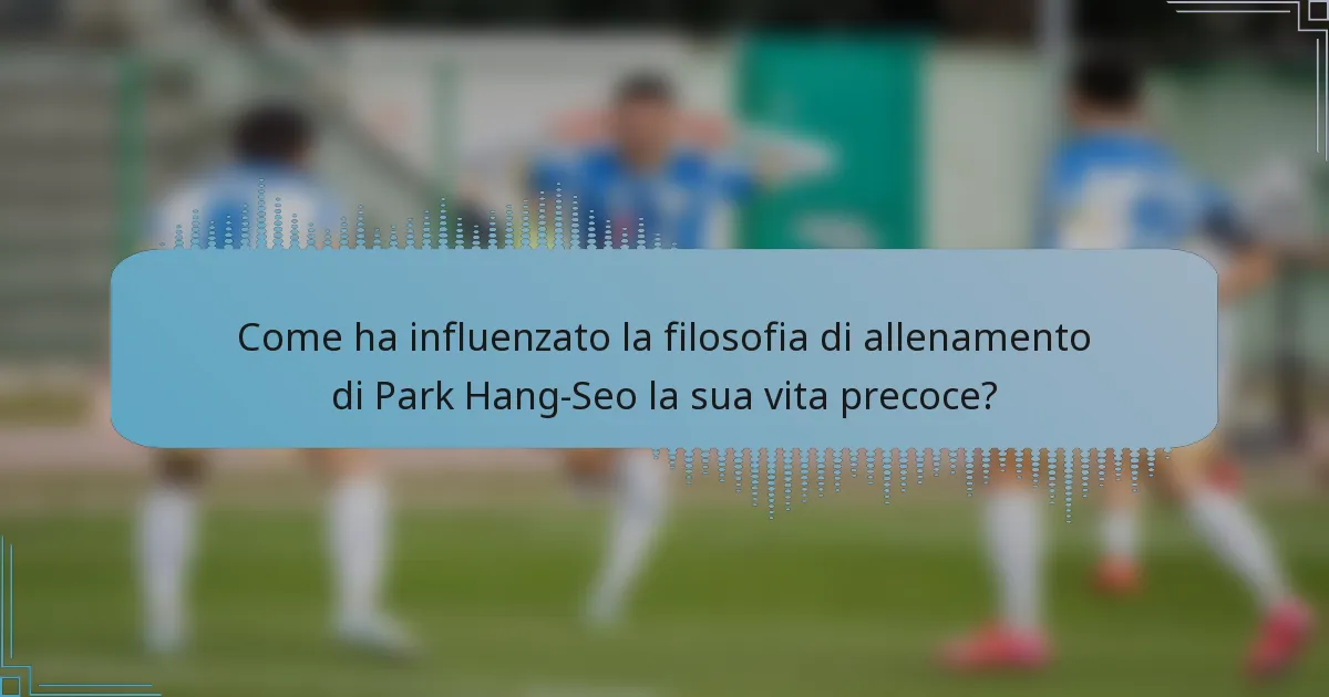 Come ha influenzato la filosofia di allenamento di Park Hang-Seo la sua vita precoce?