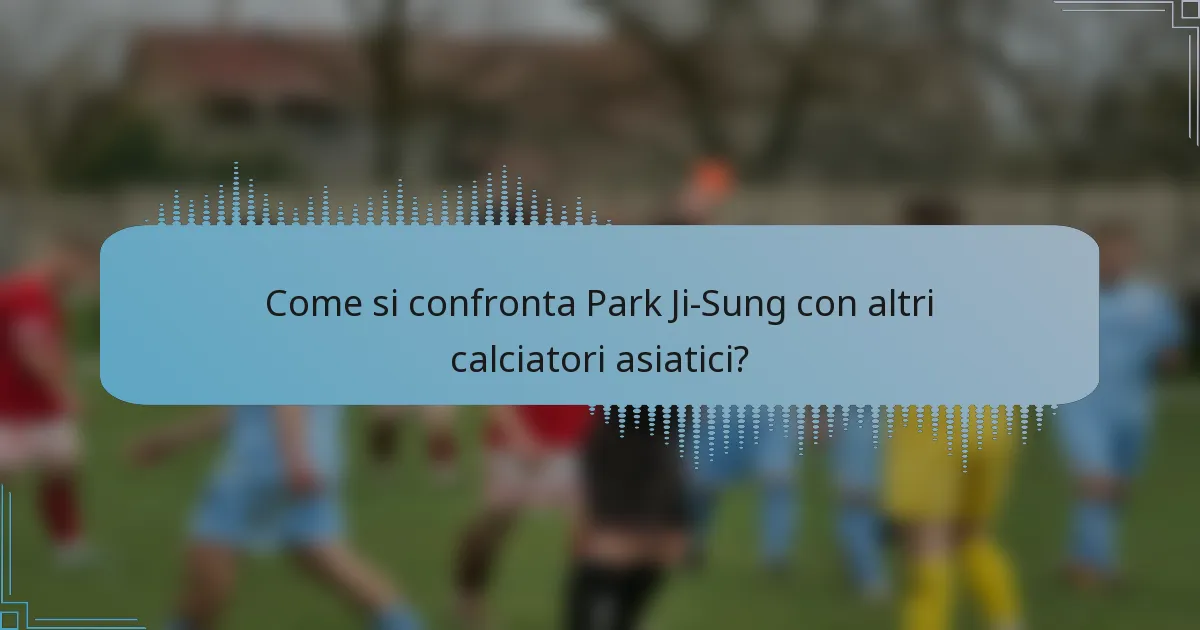 Come si confronta Park Ji-Sung con altri calciatori asiatici?