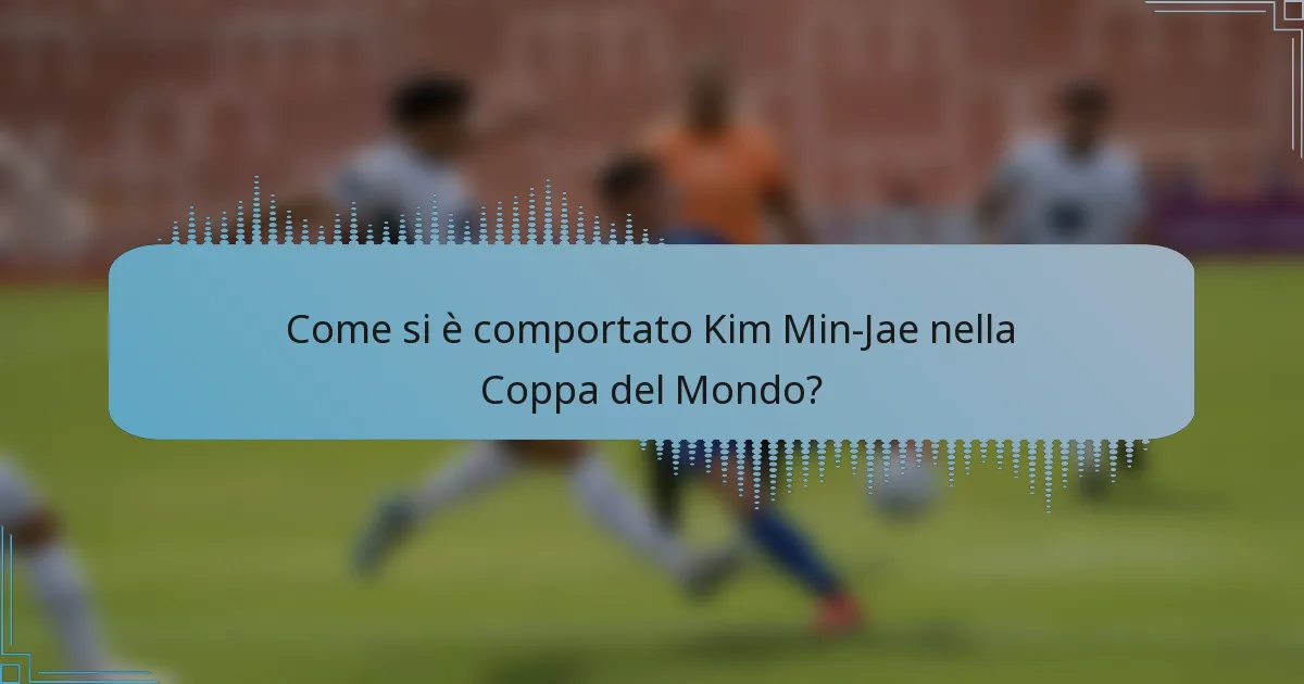 Come si è comportato Kim Min-Jae nella Coppa del Mondo?