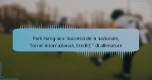 Park Hang-Seo: Successi della nazionale, Tornei internazionali, Eredità di allenatore