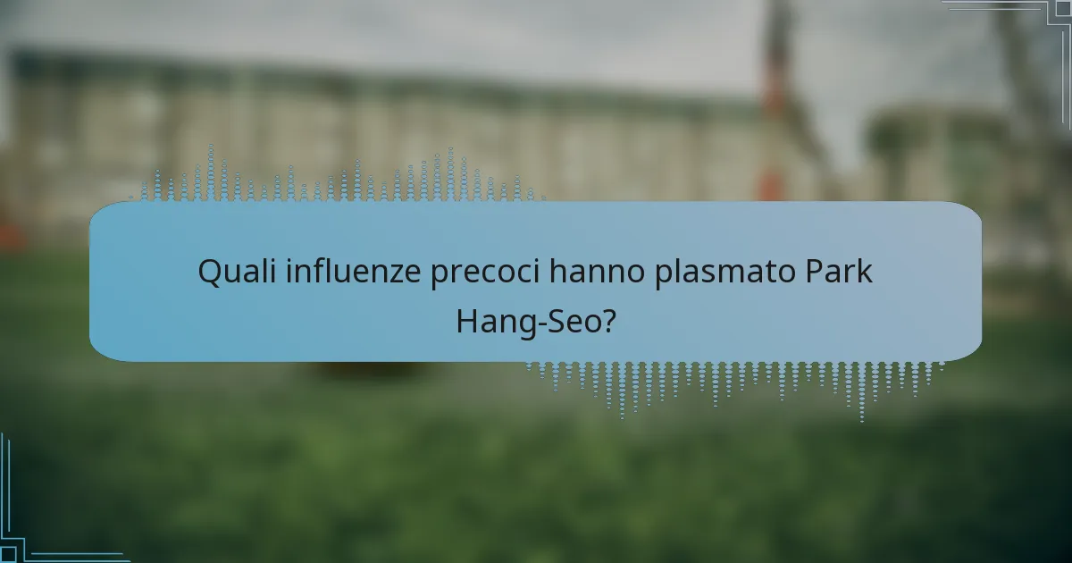 Quali influenze precoci hanno plasmato Park Hang-Seo?