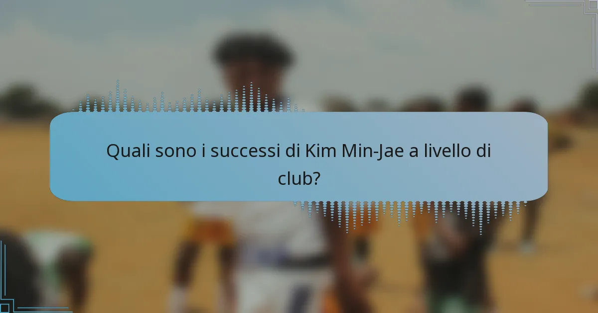 Quali sono i successi di Kim Min-Jae a livello di club?